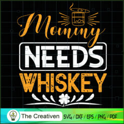 Mommy Needs Whiskey SVG, Mommy SVG, Mother SVG