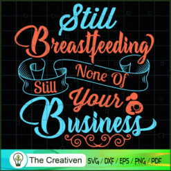 Still Breastfeeding Mom SVG, Mommy SVG, Mother SVG