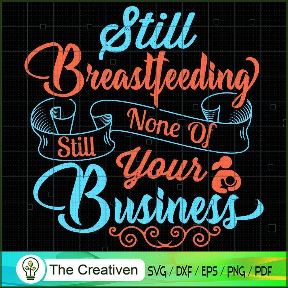 Still Breastfeeding Mom SVG, Mommy SVG, Mother SVG 1 Still Breastfeeding Mom SVG, Mommy SVG, Mother SVG