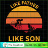 Like Father Like Son SVG, Daddy SVG, Father SVG 3 47 copy 29