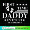 First Time Daddy Est 2021 Wish Me Luck SVG, Daddy SVG, Father SVG 2 44 copy 31