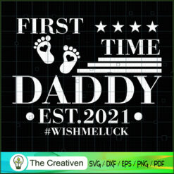 First Time Daddy Est 2021 Wish Me Luck SVG, Daddy SVG, Father SVG