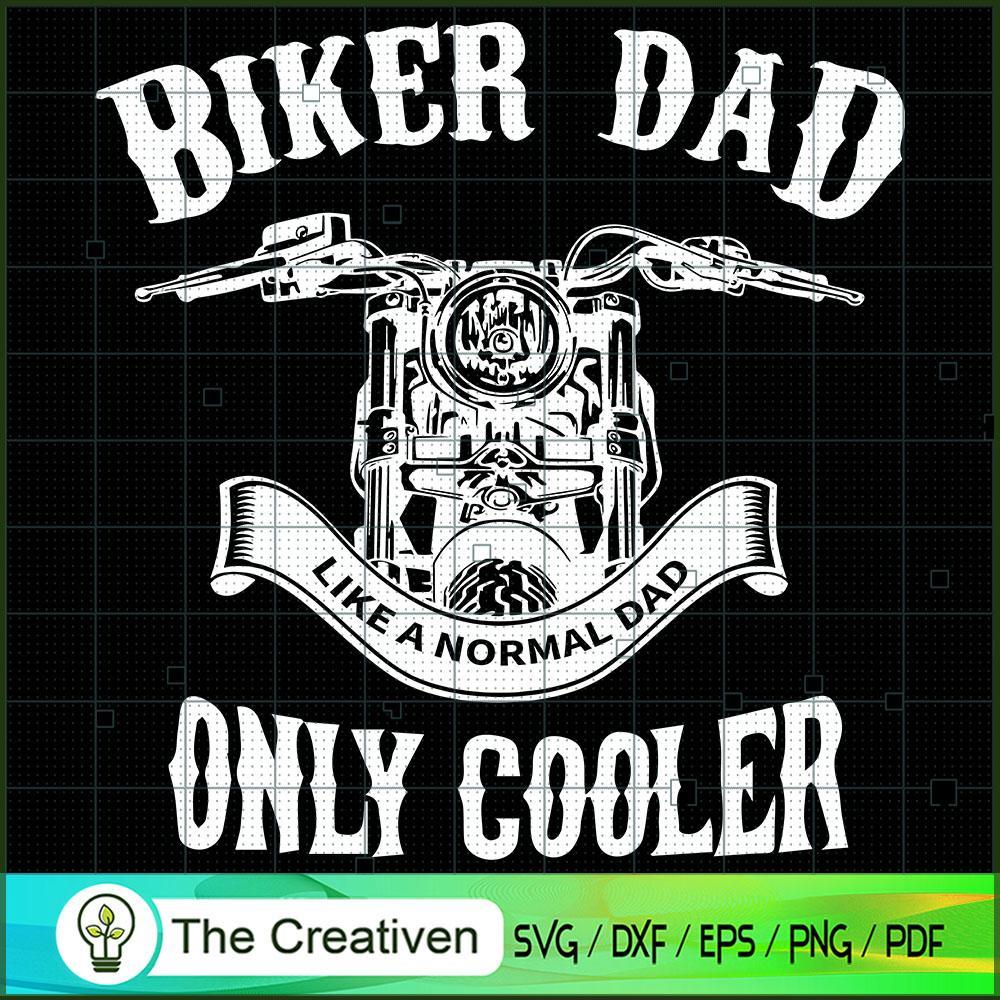 Biker Dad Like a Normal Dad Only Cooler SVG, Daddy SVG, Father SVG 1 45 copy 33