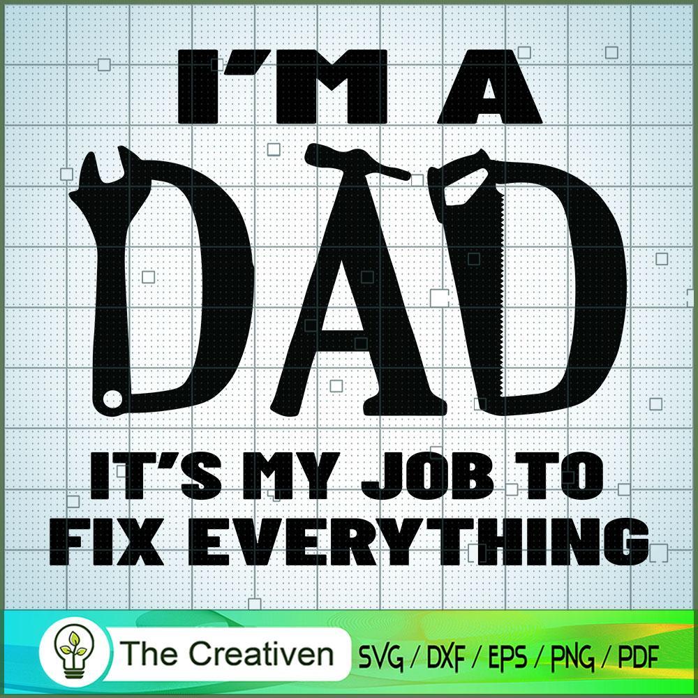 Im a Dad Its My Job to Fix Everything SVG, Daddy SVG, Father SVG 1 Im a Dad Its My Job to Fix Everything SVG, Daddy SVG, Father SVG