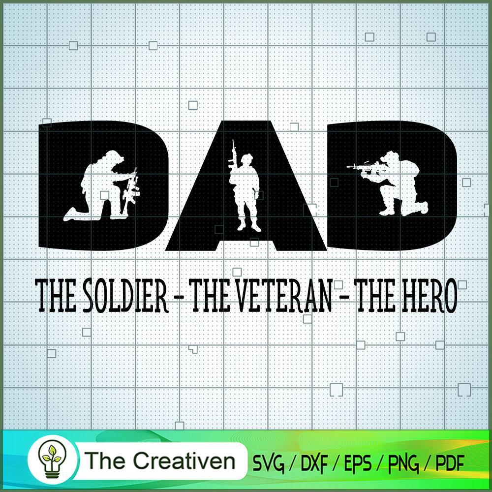 Dad the Soldier the Veteran the Hero SVG, Daddy SVG, Father SVG 1 Dad the Soldier the Veteran the Hero SVG, Daddy SVG, Father SVG