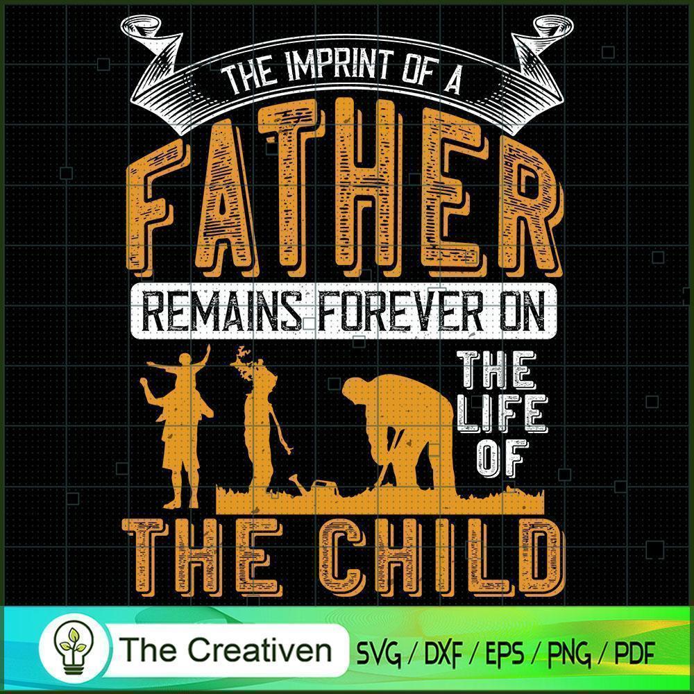 The Imprint of a Father Remains Forever SVG, Daddy SVG, Father SVG 1 The Imprint of a Father Remains Forever SVG, Daddy SVG, Father SVG