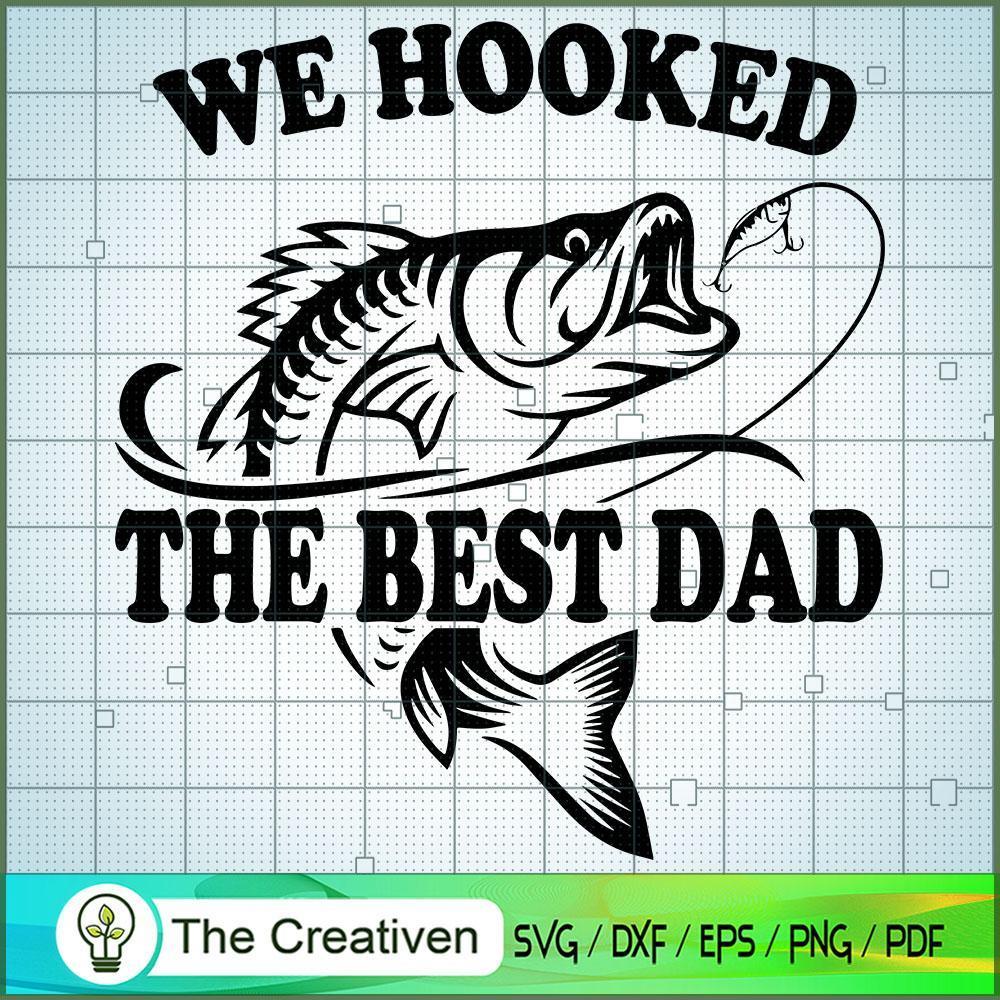 We Hooked the Best Dad SVG, Daddy SVG, Father SVG 1 We Hooked the Best Dad SVG, Daddy SVG, Father SVG