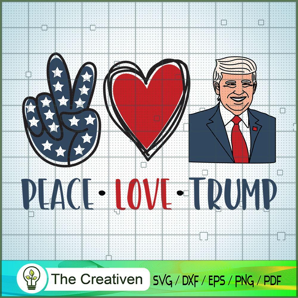 Peace Love Trump SVG, Trump SVG, Love America SVG 1 Peace Love Trump SVG, Trump SVG, Love America SVG