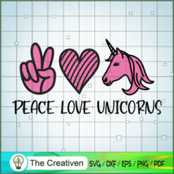 Peace Love Unicorns SVG, Unicorns SVG, Love Peace SVG