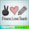Peace Love Teach SVG, Teacher SVG, Love Peace SVG 3 Peace Love Teach copy 1