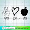 Peace Love Teach SVG, Teach SVG, Love Peace SVG 3 Peace Love Teach copy