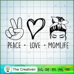 Peace Love Mom Life SVG, Mom Life SVG, Love Peace SVG