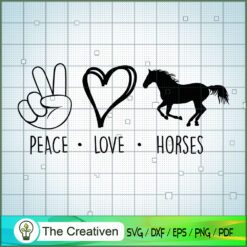 Peace Love Horses SVG, Horses SVG, Love Peace SVG