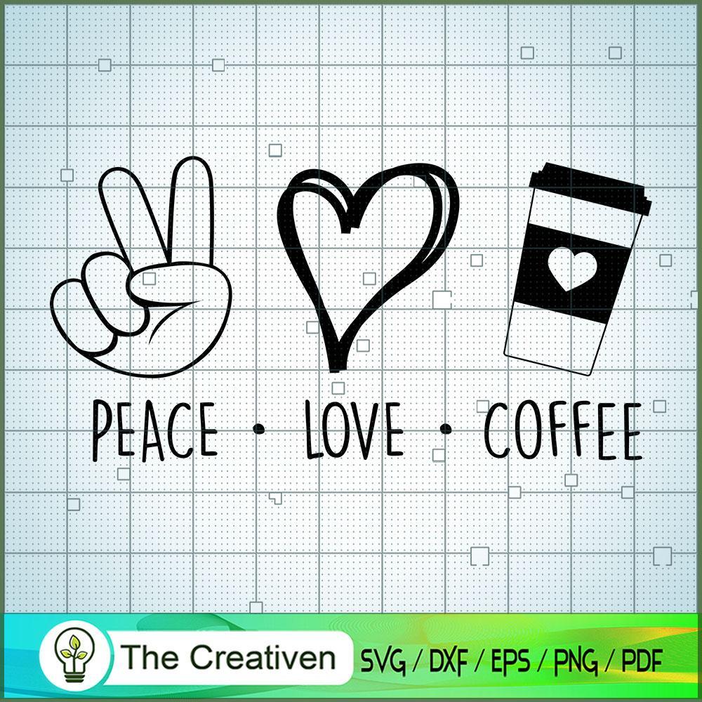Peace Love Coffee SVG, Coffee SVG, Love Peace SVG 1 Peace Love Coffee SVG, Coffee SVG, Love Peace SVG