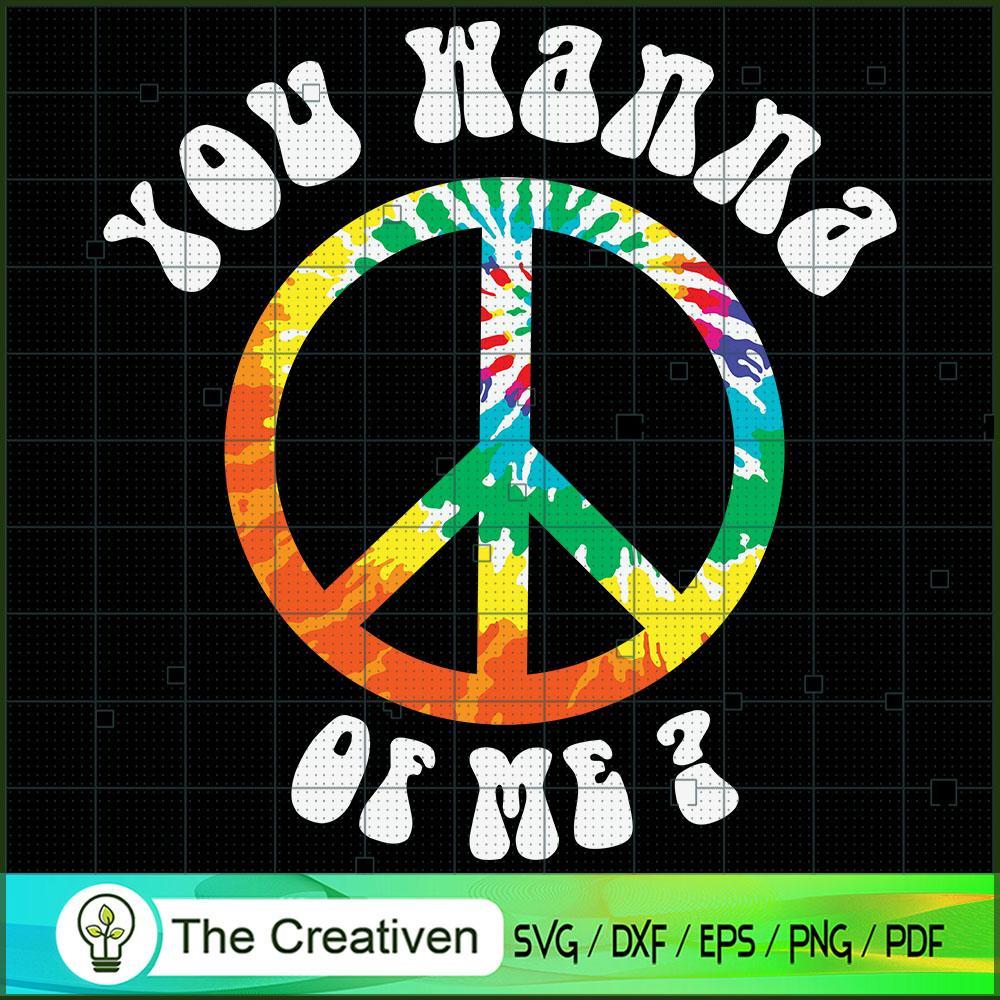 You Wanna Peace of Me SVG, Hippie SVG, Love Peace SVG 1 You Wanna Peace of Me SVG, Hippie SVG, Love Peace SVG