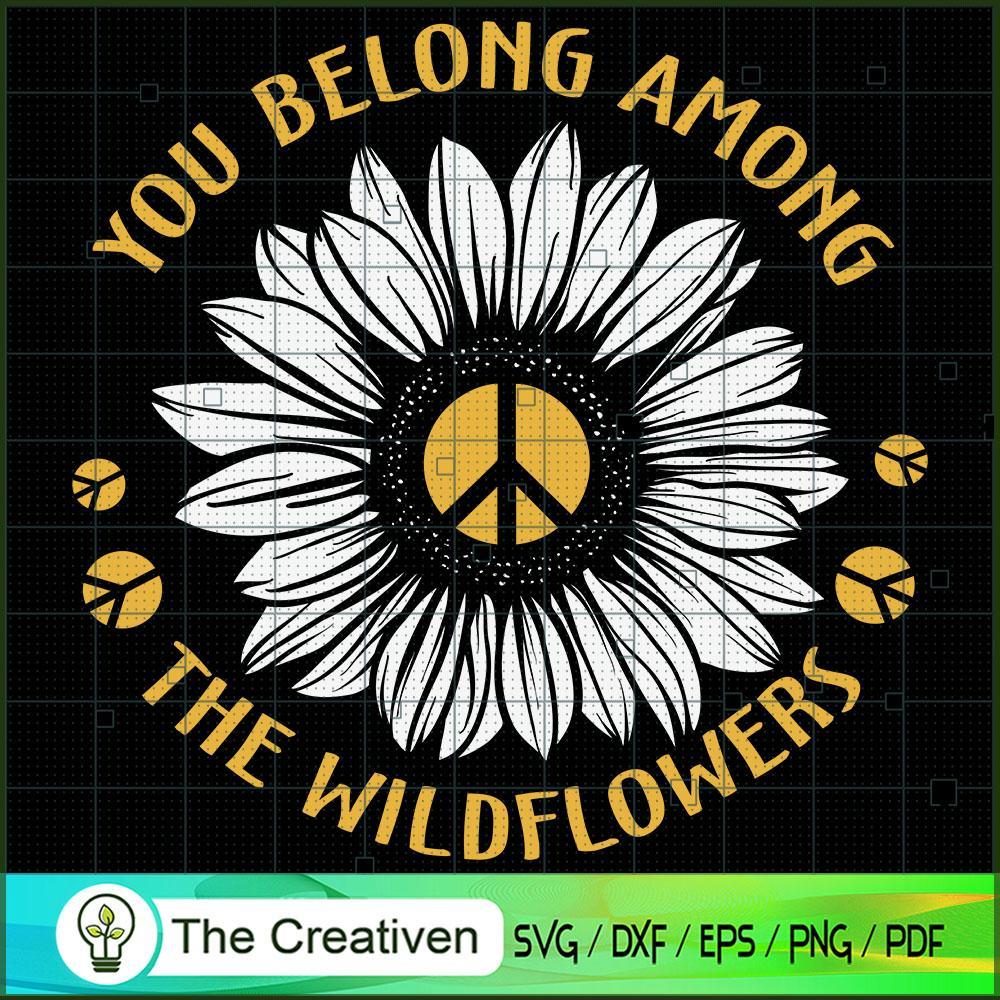 You Belong Among The Wildflower SVG, Hippie SVG, Love Peace SVG 1 You Belong Among The Wildflower SVG, Hippie SVG, Love Peace SVG