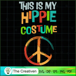 This Is My Hippie Costume SVG, Hippie SVG, Love Peace SVG