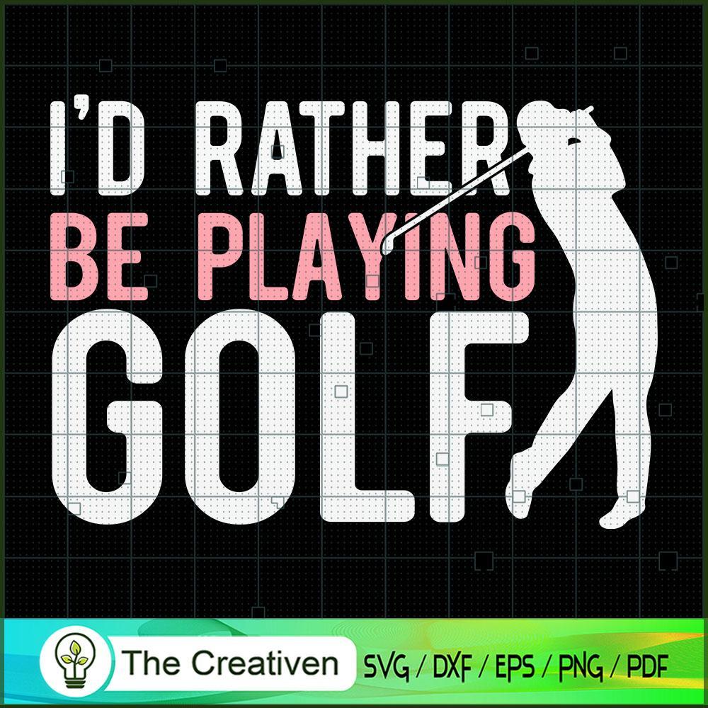 I'd Rather Be Playing Golf SVG Cut File for Cricut & Silhouette 1 I'd Rather Be Playing Golf SVG Cut File for Cricut & Silhouette