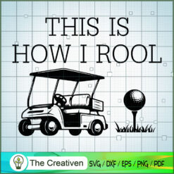 This is How I Roll Funny Golf SVG Cut File for Cricut & Silhouette