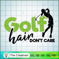 Golf Hair Don't Care SVG Cut File for Cricut & Silhouette