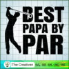 Best Papa by Par SVG Cut File for Cricut & Silhouette Design 19331 3 39 copy 36