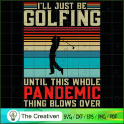 I'll Be Golfing Funny Vintag SVG Cut File for Cricut