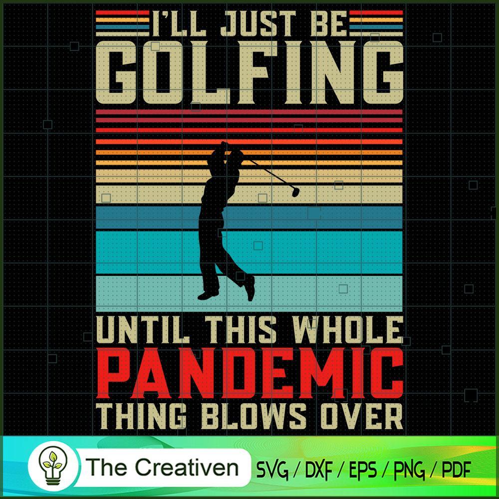 I'll Be Golfing Funny Vintag SVG Cut File for Cricut 1 I'll Be Golfing Funny Vintag SVG Cut File for Cricut