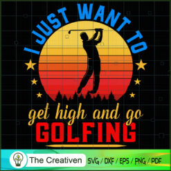 I Just Want to Get High and  SVG Cut File for Cricut