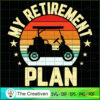 My Retirement Plan Golf Funn SVG Cut File for Cricut 2 20 copy 55