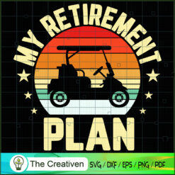 My Retirement Plan Golf Funn SVG Cut File for Cricut