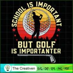 School is Important Golf is  SVG Cut File for Cricut
