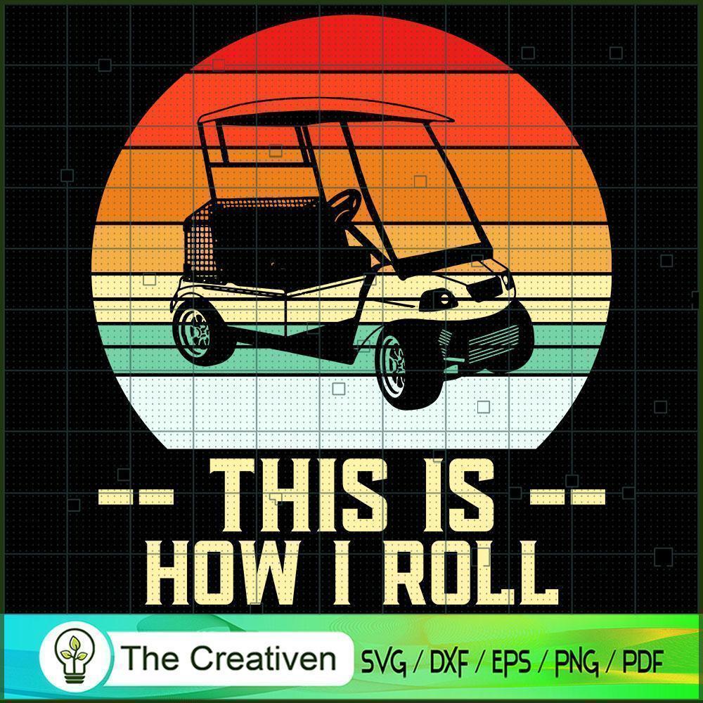 This is How I Roll Golf Funn SVG Cut File for Cricut 1 This is How I Roll Golf Funn SVG Cut File for Cricut