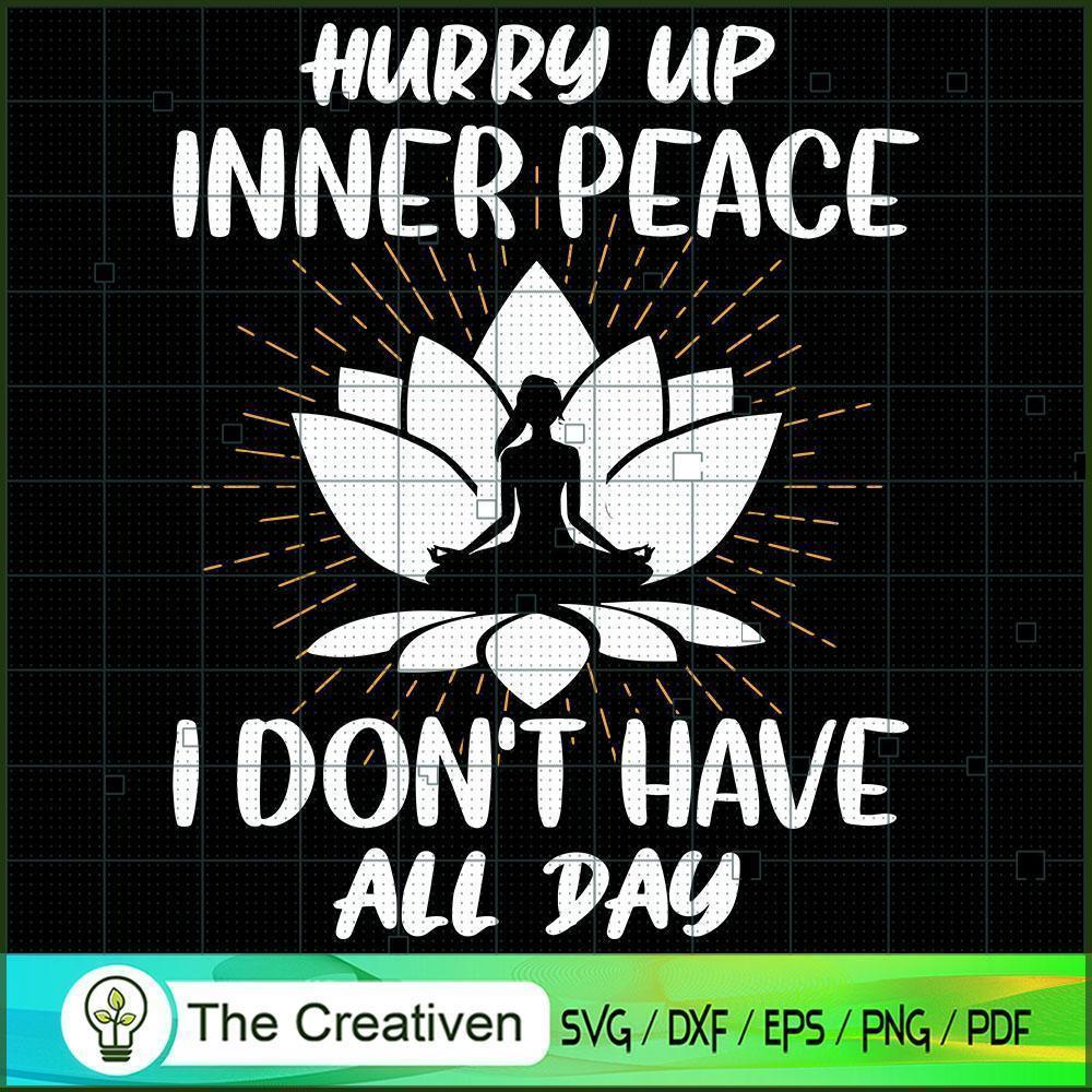 Hurry Up Inner Peace I Don't Have All SVG Cut File fo Design 19214 1 Hurry Up Inner Peace I Don't Have All SVG Cut File fo Design 19214