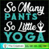So Many Plants So Little Yoga SVG, Yoga SVG, Meditation SVG 3 42 copy 29