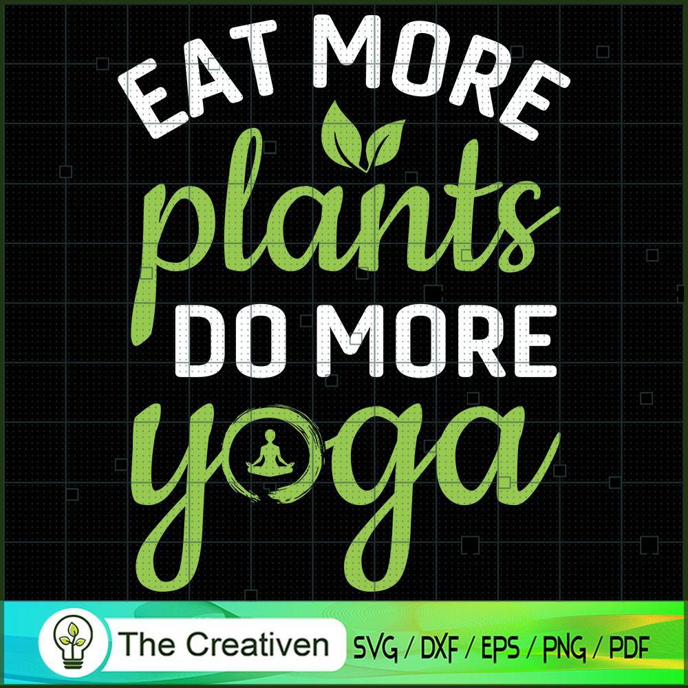 Eat More Plants Do More Yoga SVG, Yoga SVG, Meditation SVG 1 Eat More Plants Do More Yoga SVG, Yoga SVG, Meditation SVG