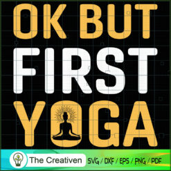 Ok But First Yoga  SVG, Yoga SVG, Meditation SVG