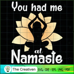 You Had Me At Namaste Yoga SVG, Yoga SVG, Meditation SVG