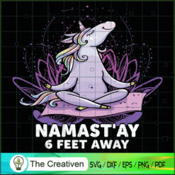 Namast'ay 6 Feet Away Unicorn Yoga  SVG, Yoga SVG, Meditation SVG