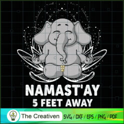 Namast'ay 5 Feet Away Elephant Yoga  SVG, Yoga SVG, Meditation SVG