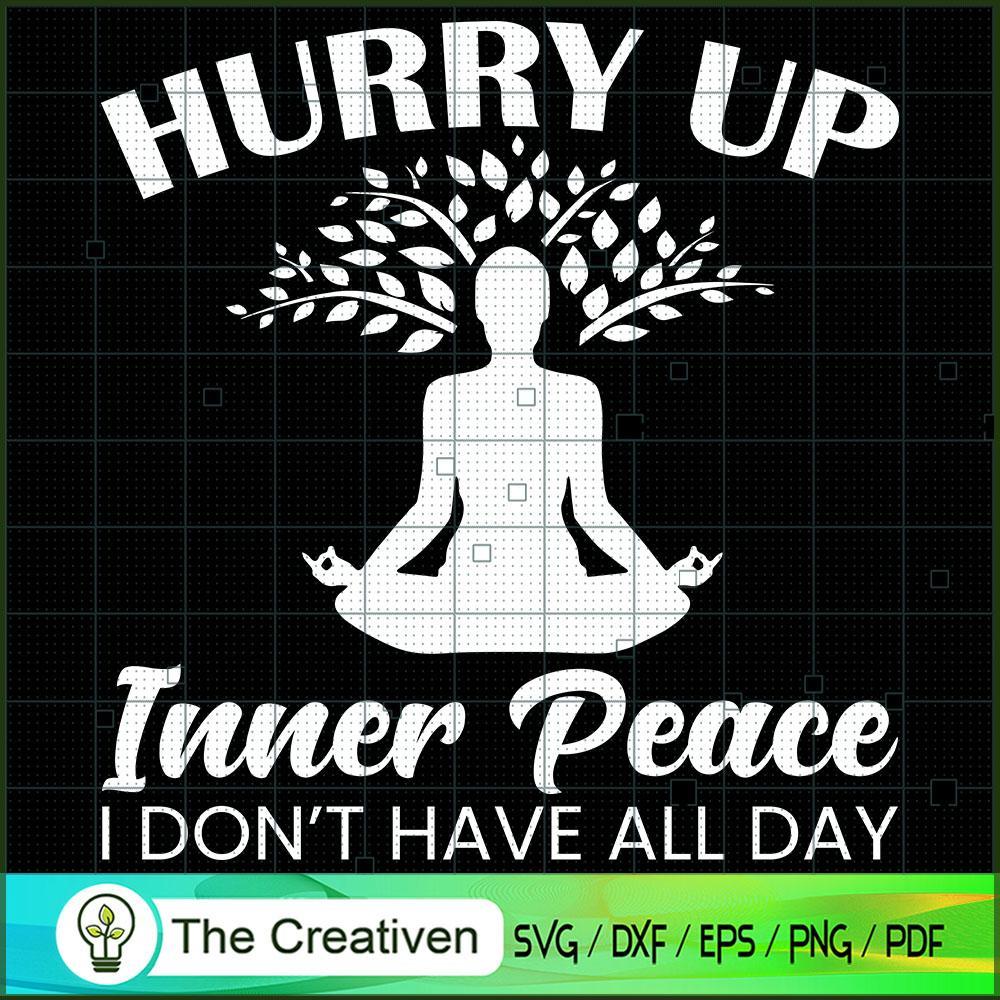 Hurry Up Inner Peace I Don't Have All Day SVG, Yoga SVG, Meditation SVG 1 20 copy 54