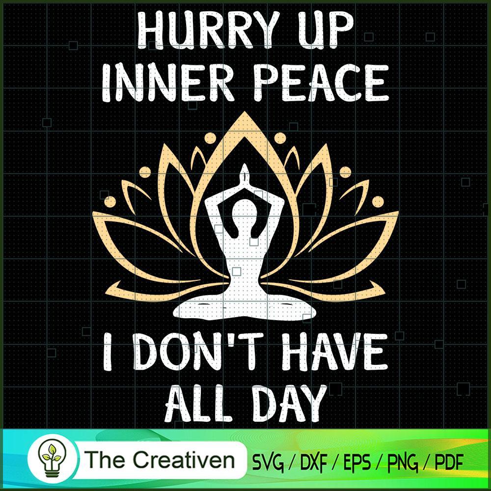 Hurry Up Inner Peace I Don't Have All SVG Cut File fo Design 19093 1 Hurry Up Inner Peace I Don't Have All SVG Cut File fo Design 19093
