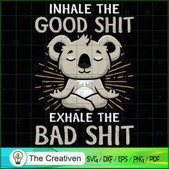 Inhake The Good Shit ExHale  SVG Cut File for Cricut
