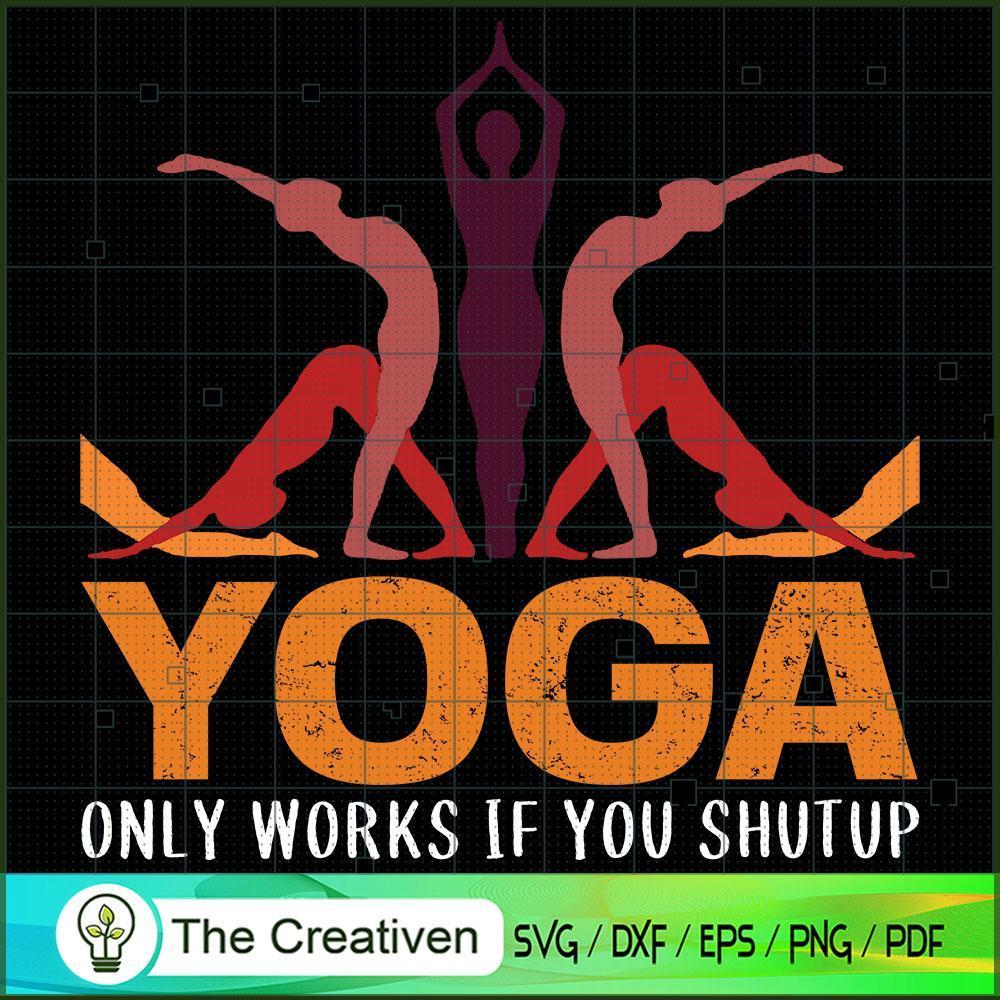 Yoga Only Works If You Shutup SVG, Yoga SVG, Meditation SVG 1 Yoga Only Works If You Shutup SVG, Yoga SVG, Meditation SVG