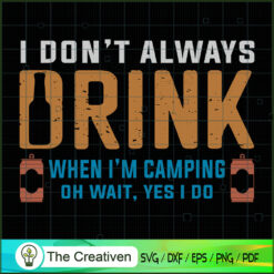 I Don't Always Drink SVG Cut File for Cricut & Silhouette