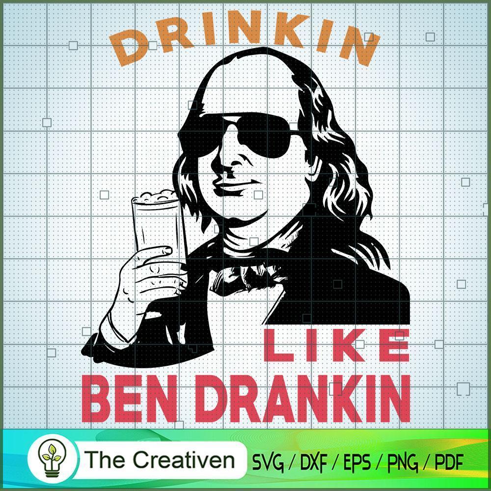 Drinking Like Ben Drankin SVG Cut File for Cricut & Silhouette 1 Drinking Like Ben Drankin SVG Cut File for Cricut & Silhouette