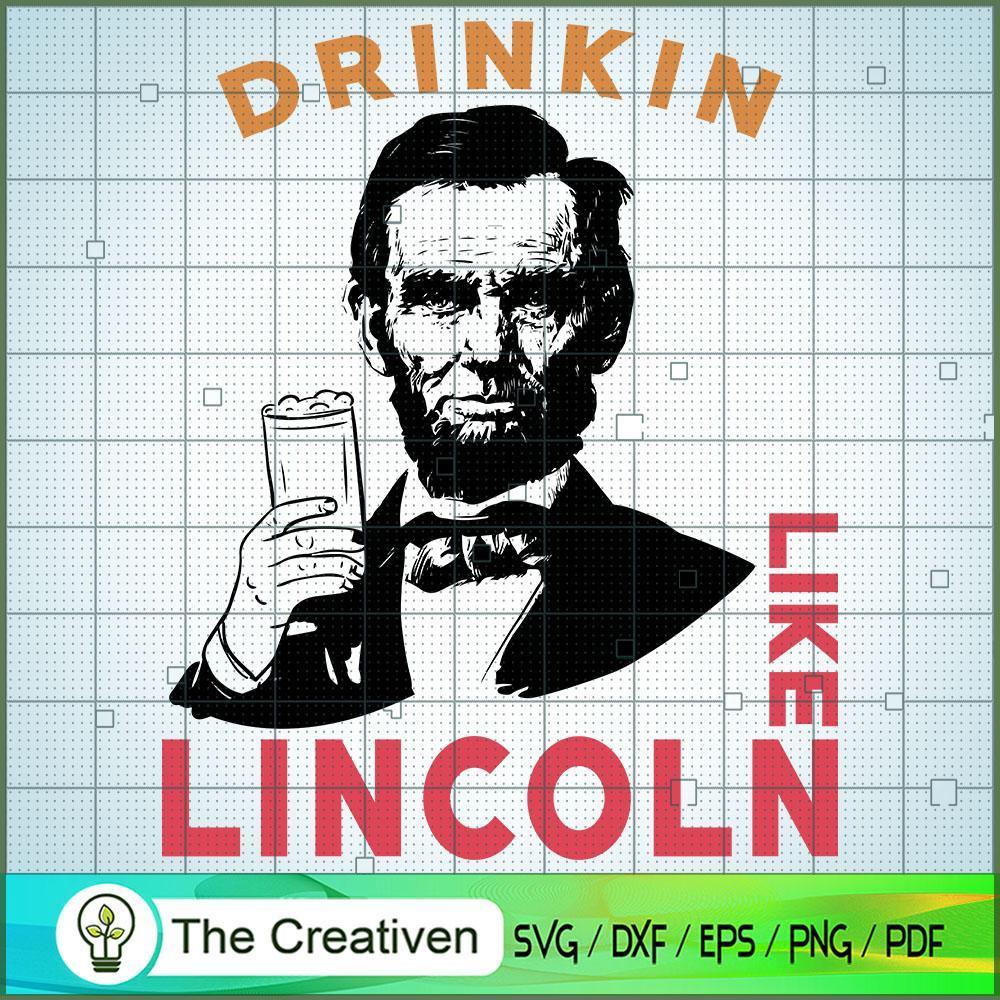 Drinking Like Lincoln SVG Cut File for Cricut & Silhouette 1 Drinking Like Lincoln SVG Cut File for Cricut & Silhouette