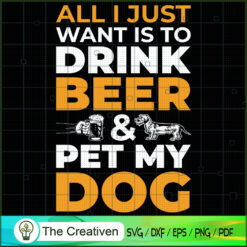 All I Want to Drink Beer and SVG Cut File for Cricut