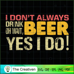 I Don't Always Drink Funny Beer SVG Cut File for Cricut & Silhouette