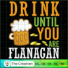 Drink Until You Are Flanagan SVG Cut File for Cricut & Silhouette
