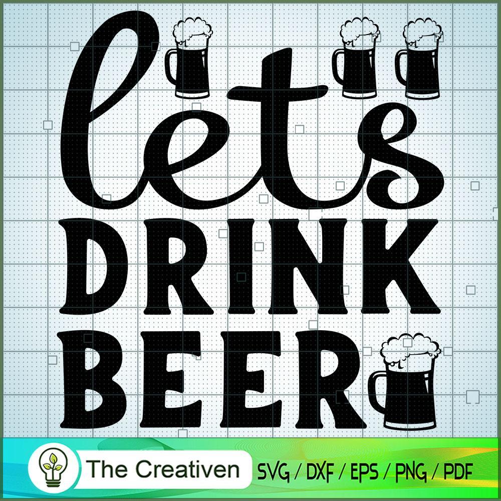 Lets Drink Beer SVG Cut File for Cricut & Silhouette 1 Lets Drink Beer SVG Cut File for Cricut & Silhouette